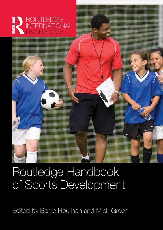 Routledge Handbook of Sports Development (Routledge International Handbooks)