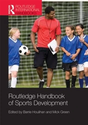 Routledge Handbook of Sports Development (Routledge International Handbooks)