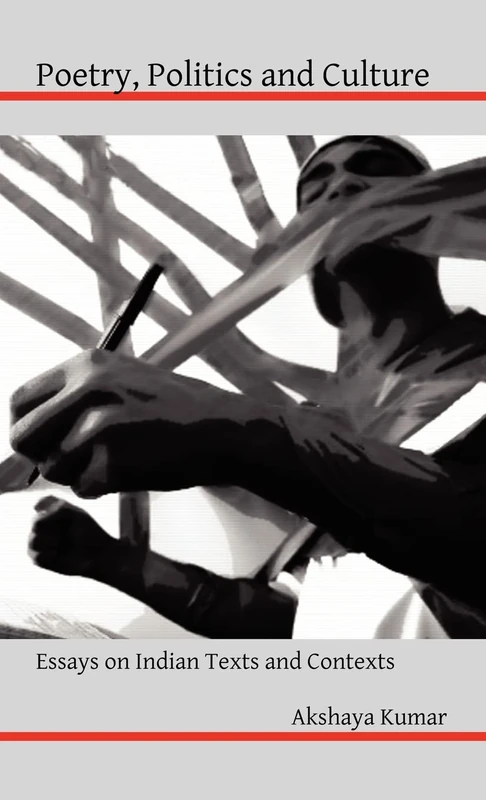 Poetry, Politics and Culture: Essays on Indian Texts and Contexts