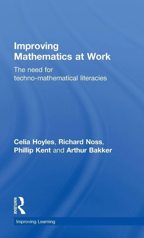 Routledge Improving Mathematics at Work - Techno-Mathematical Literacies