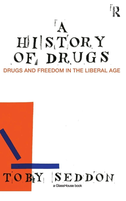 Routledge - A History of Drugs: Drugs and Freedom in the Liberal Age