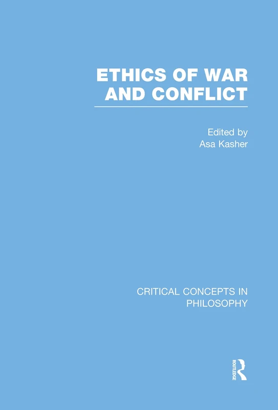 Ethics of War and Conflict (Critical Concepts in Philosophy)