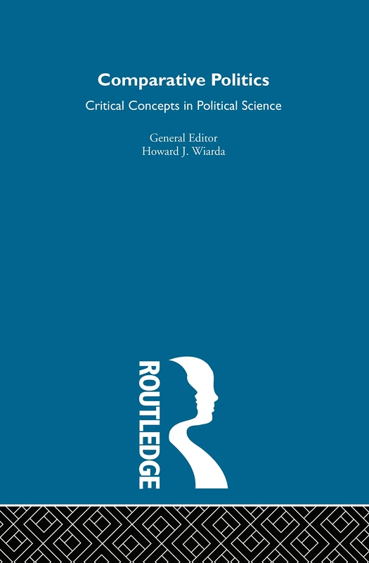 Comparative Politics: Critical Concepts in Political Science