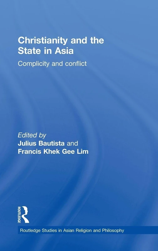 Routledge Christianity and the State in Asia - Religion Book