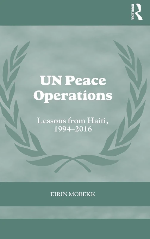 Routledge UN Peace Operations: Lessons from Haiti, 1994-2016