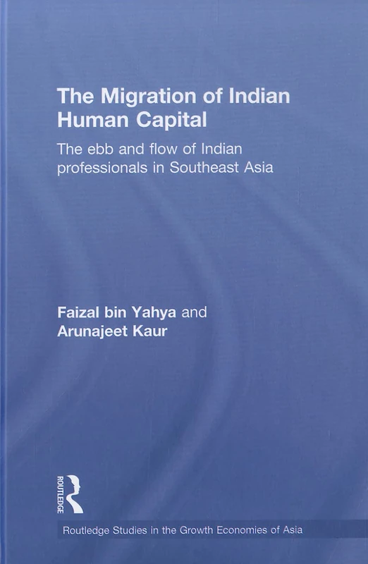 Routledge - Migration of Indian Human Capital in SE Asia