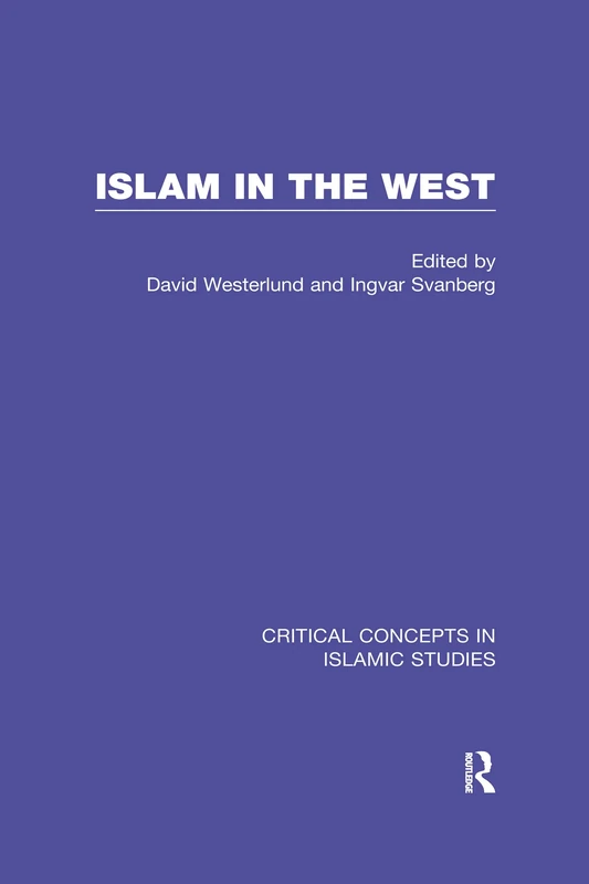 Islam in the West (Critical Concepts in Islamic Studies)