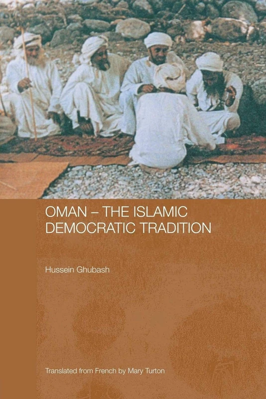 Oman - The Islamic Democratic Tradition: 8 (Durham Modern Middle East and Islamic World Series)