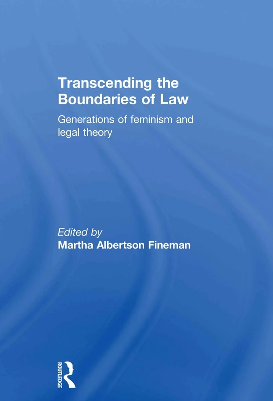 Transcending the Boundaries of Law: Generations of Feminism and Legal Theory