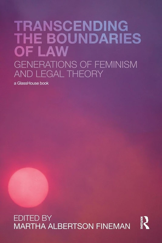 Transcending the Boundaries of Law: Generations of Feminism and Legal Theory