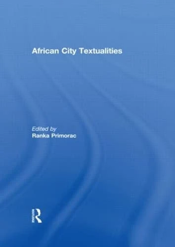 Routledge African City Textualities - Urban Cultural Studies