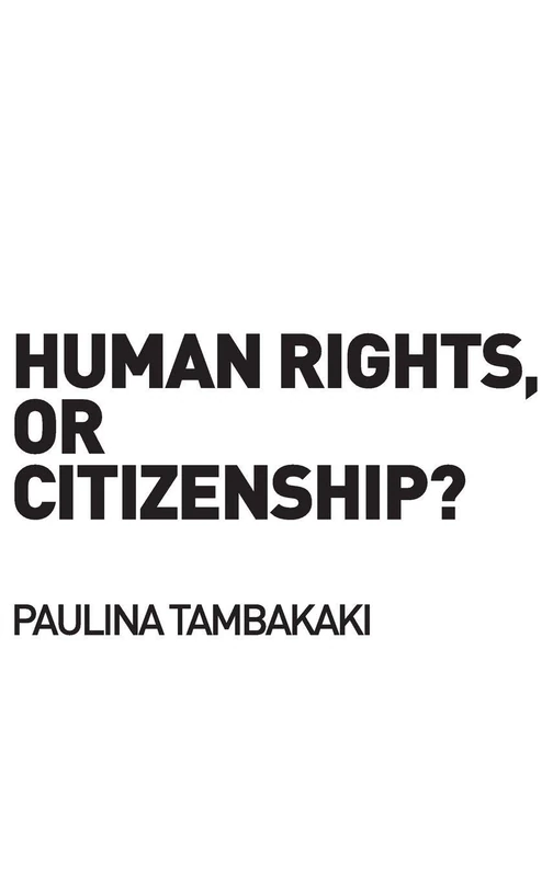 Human Rights, or Citizenship? (Birkbeck Law Press)