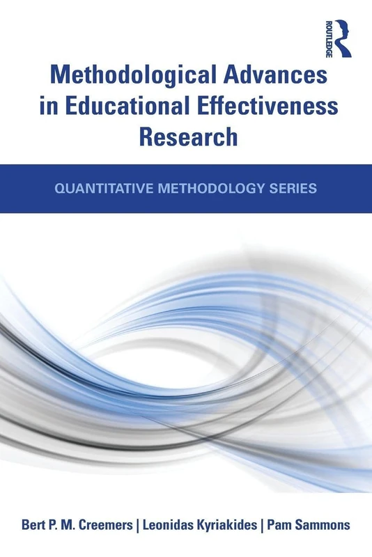Methodological Advances in Educational Effectiveness Research (Quantitative Methodology Series)