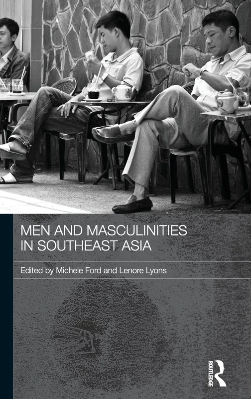 Men and Masculinities in Southeast Asia: 41 (Routledge Contemporary Southeast Asia Series)