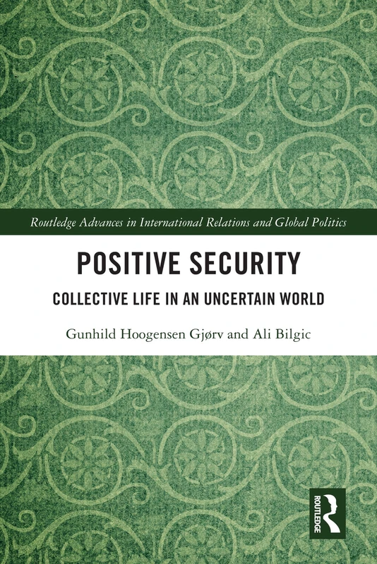 Routledge Positive Security: Collective Life in an Uncertain World