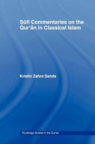 Sufi Commentaries on the Qur'an in Classical Islam (Routledge Studies in the Qur'an)