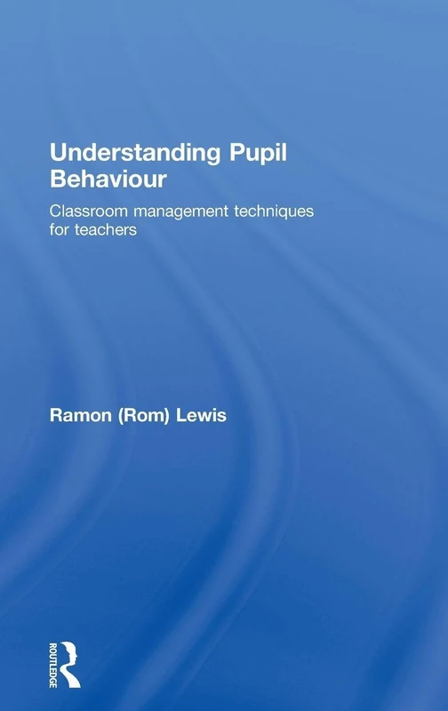 Understanding Pupil Behaviour: Classroom Management Techniques for Teachers