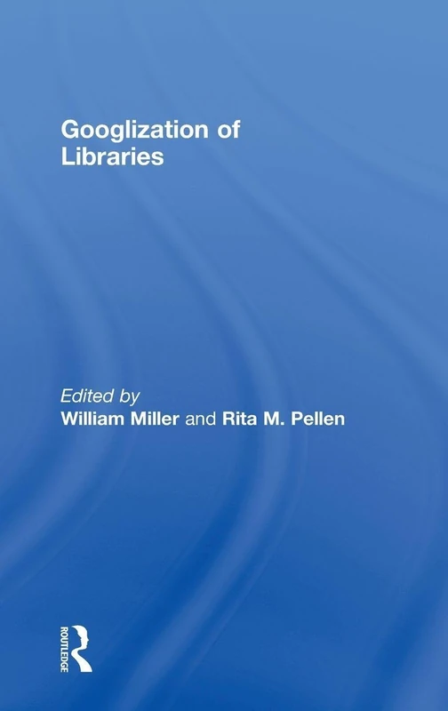 Routledge - Googlization of Libraries - Academic Book