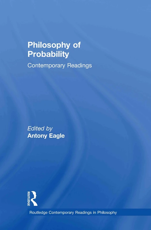 Routledge Philosophy of Probability: Contemporary Readings