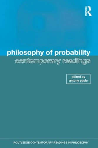 Philosophy of Probability: Contemporary Readings: Contemporary Readings (Routledge Contemporary Readings in Philosophy)
