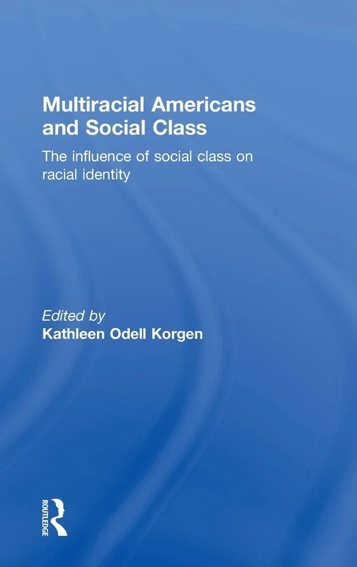 Multiracial Americans and Social Class: The Influence of Social Class on Racial Identity