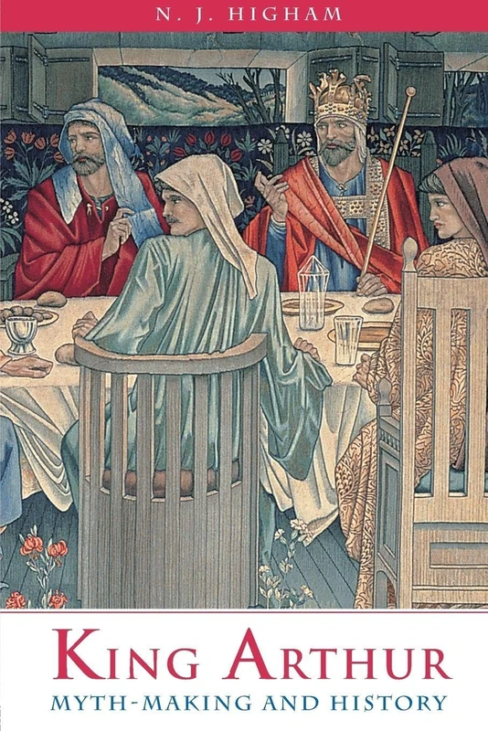King Arthur: Myth-Making and History