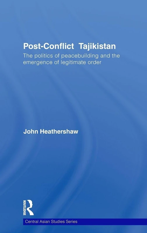 Routledge Post-Conflict Tajikistan - Central Asian Studies 16