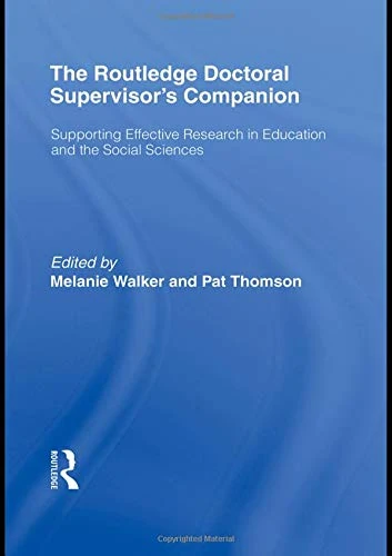 The Routledge Doctoral Supervisor's Companion: Supporting Effective Research in Education and the Social Sciences (Companions for PhD and DPhil Research)