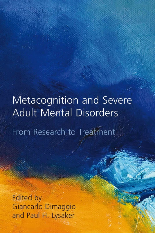 Metacognition and Severe Adult Mental Disorders: From Research to Treatment - Image 1