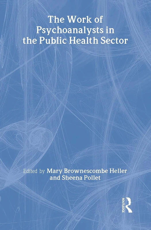 Routledge - The Work of Psychoanalysts in the Public Health Sector