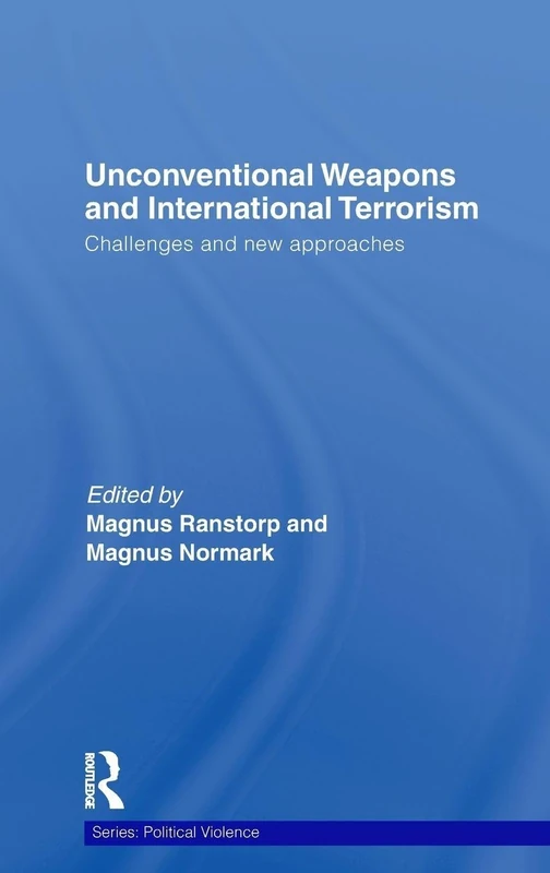 Unconventional Weapons and International Terrorism: Challenges and New Approaches (Political Violence)