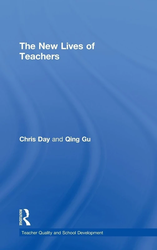 The New Lives of Teachers (Teacher Quality and School Development)
