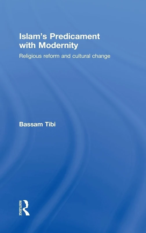 Islam's Predicament with Modernity: Religious Reform and Cultural Change