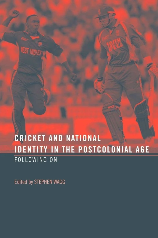 Cricket and National Identity in the Postcolonial Age: Following On