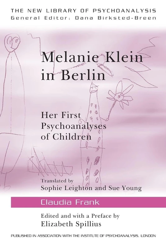 Melanie Klein in Berlin: Her First Psychoanalyses of Children (The New Library of Psychoanalysis)