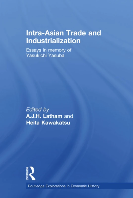 Routledge Intra-Asian Trade and Industrialization Essays