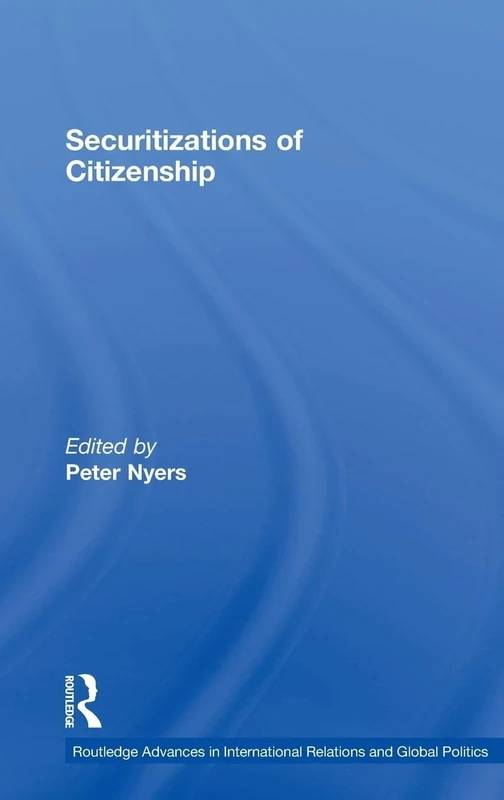 Securitizations of Citizenship: 72 (Routledge Advances in International Relations and Global Politics)