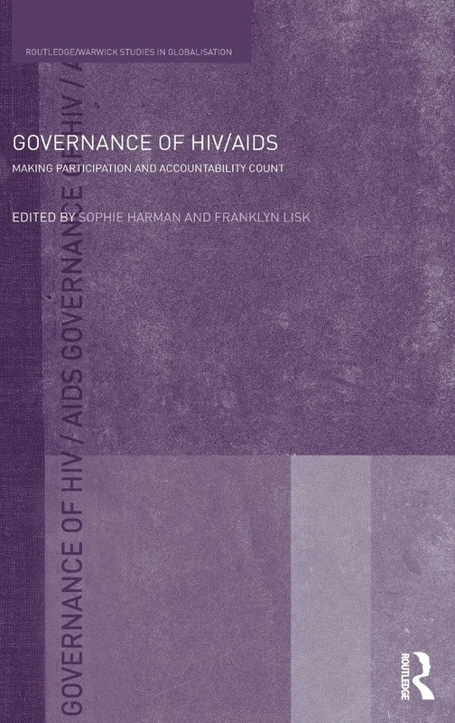 Governance of HIV/AIDS: Making Participation and Accountability Count: 20 (Routledge Studies in Globalisation)