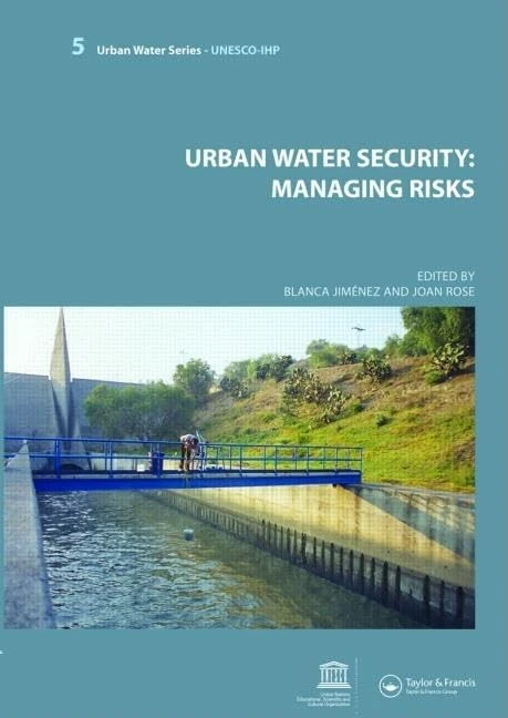 Urban Water Security: Managing Risks: UNESCO-IHP: 05 (Urban Water Series)