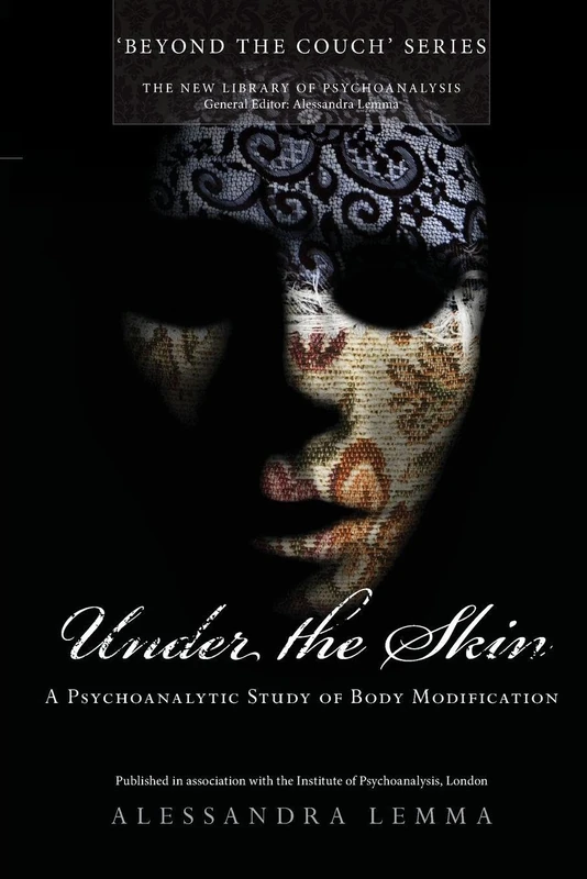 Under the Skin: A Psychoanalytic Study of Body Modification (The New Library of Psychoanalysis 'Beyond the Couch' Series) - Image 1
