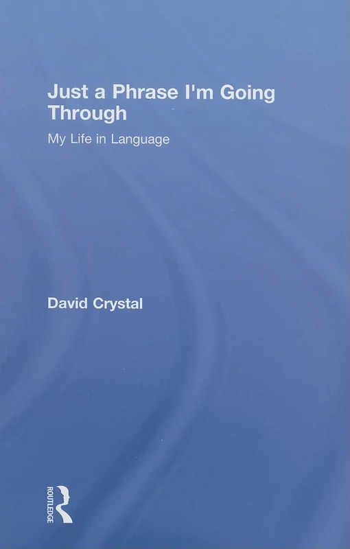 Just A Phrase I'm Going Through: My Life in Language