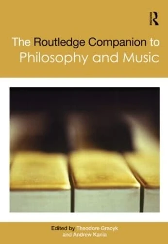 The Routledge Companion to Philosophy and Music (Routledge Philosophy Companions)