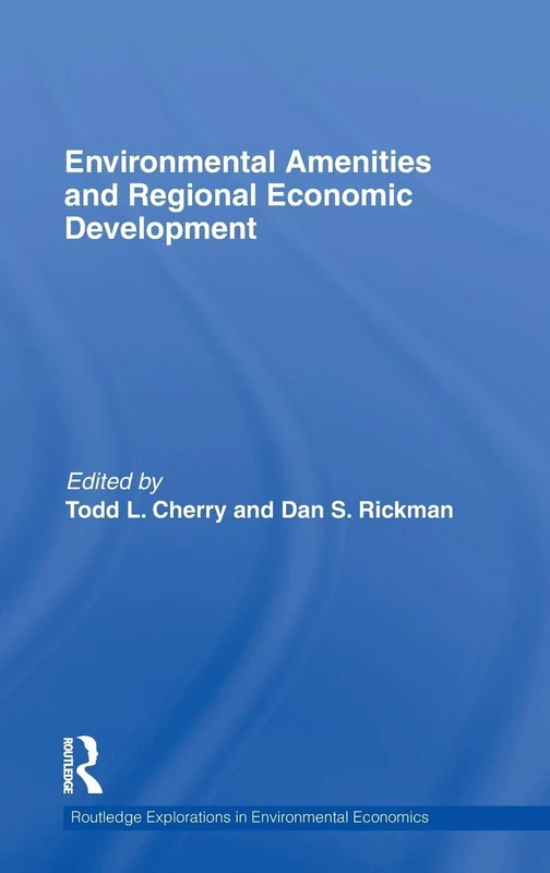 Environmental Amenities and Regional Economic Development: 21 (Routledge Explorations in Environmental Economics)