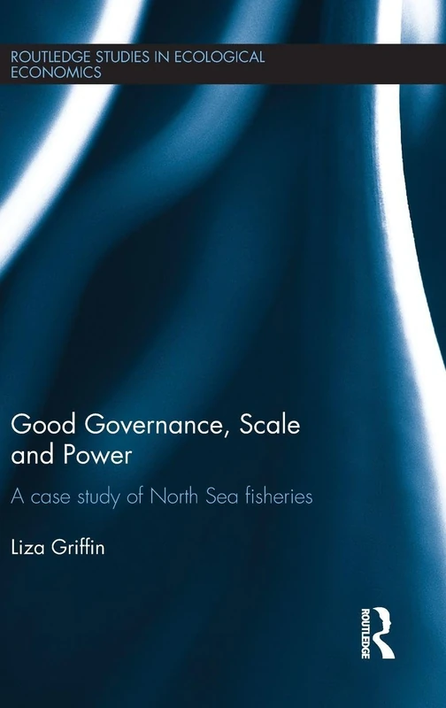 Routledge Good Governance, Scale and Power: North Sea Fisheries