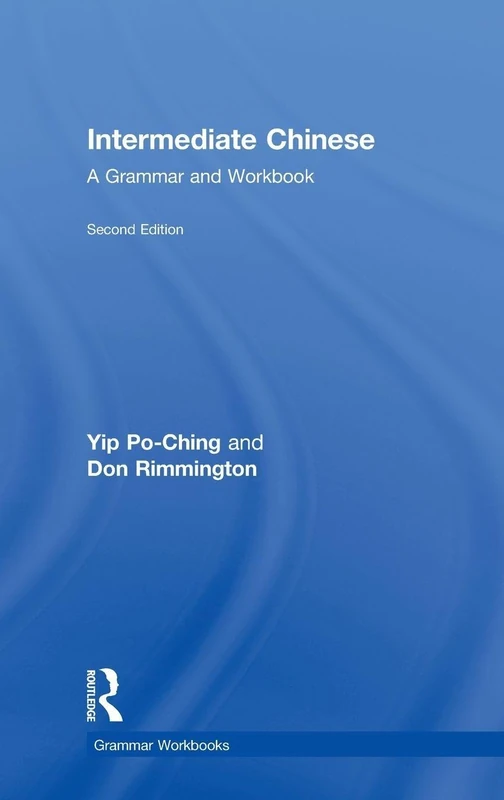 Intermediate Chinese: A Grammar and Workbook (Routledge Grammar Workbooks)