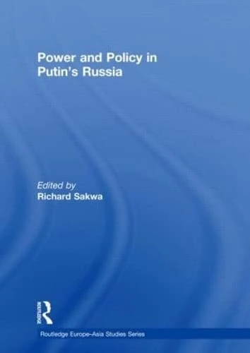 Power and Policy in Putin’s Russia (Routledge Europe-Asia Studies)
