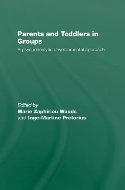 Parents and Toddlers in Groups: A Psychoanalytic Developmental Approach