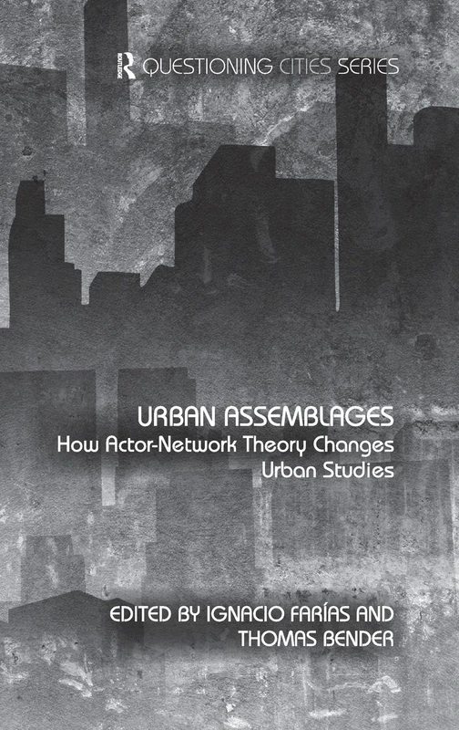 Urban Assemblages: How Actor-Network Theory Changes Urban Studies (Questioning Cities)