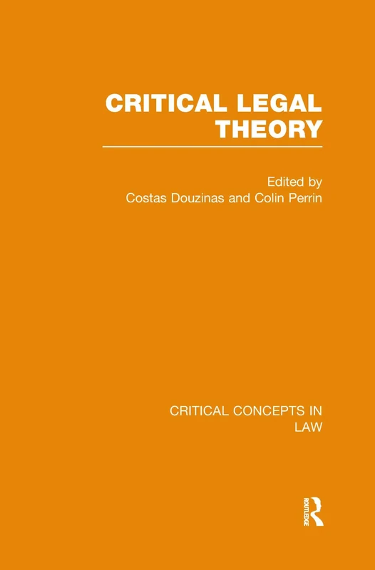 Critical Legal Theory (Critical Concepts in Law)