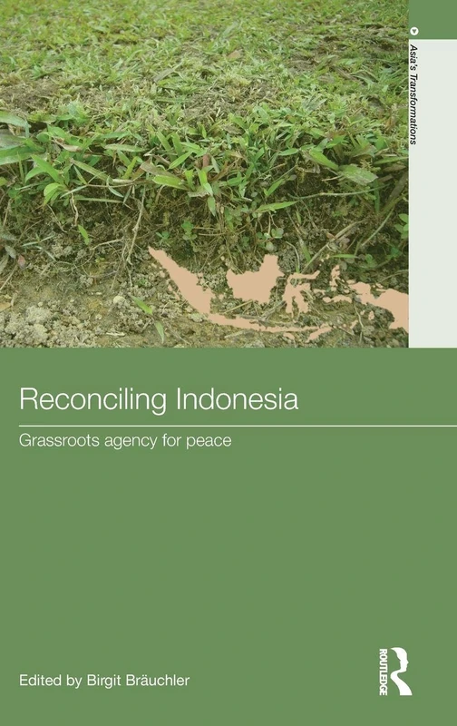 Routledge Reconciling Indonesia: Grassroots Agency for Peace